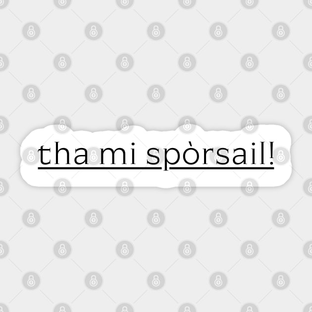 tha mi spòrsail! Scottish Gaelic for I Am So Fun Sticker by tnts